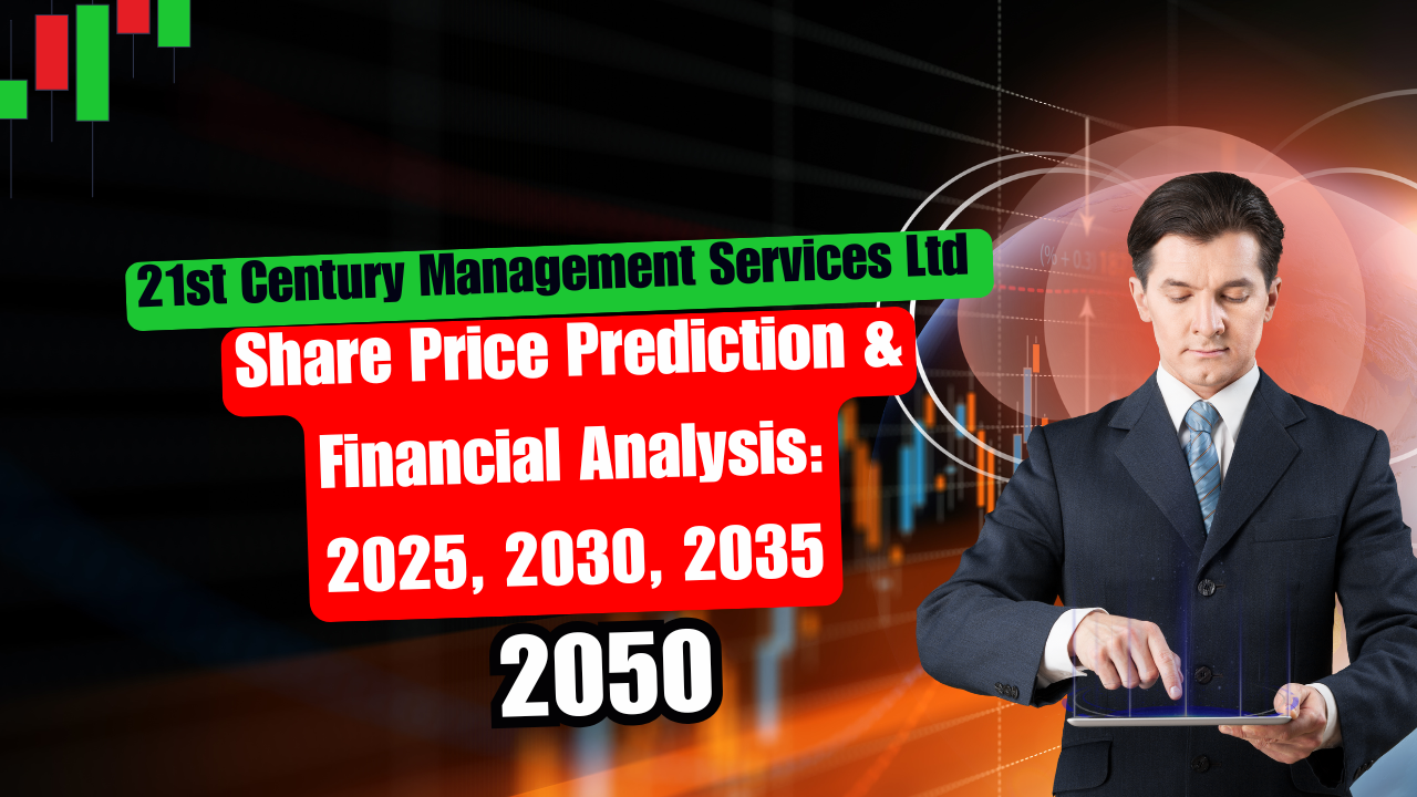 21st Century Management Services Ltd Share Price Prediction & Financial Analysis: 2025, 2030, 2035, 2050
