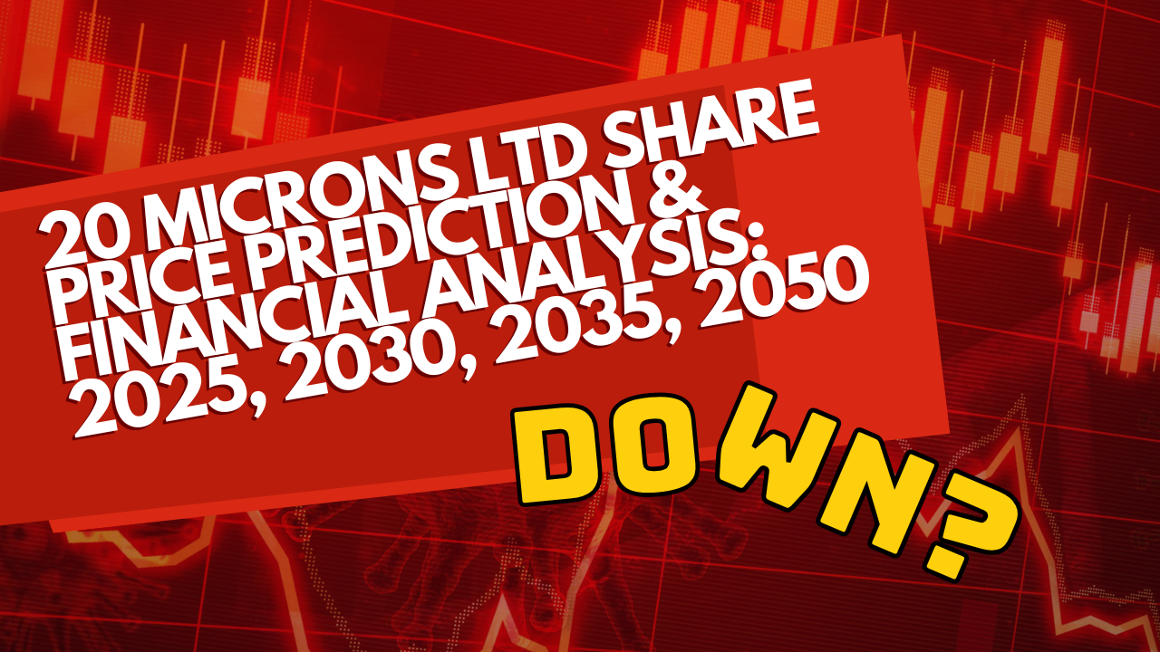 20 Microns Ltd Share Price Prediction & Financial Analysis: 2025, 2030, 2035, 2050